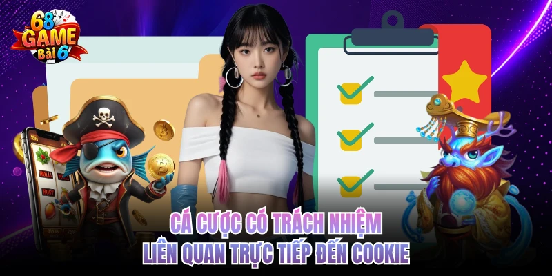 Cá Cược Có Trách Nhiệm - Kiểm Soát Trải Nghiệm Dài Lâu ca cuoc co trach nhiem lien quan truc tiep den cookie