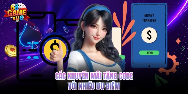 Khuyến Mãi Tặng Code - Nhận Ưu Đãi Hấp Dẫn 68gamebai Các khuyến mãi tặng code với nhiều ưu điểm