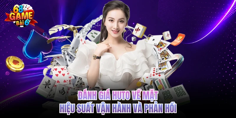 Đánh Giá HUTO - Cái Nhìn Toàn Diện Từ Chuyên Gia Cổng Game danh gia huto ve mat hieu suat van hanh va phan hoi
