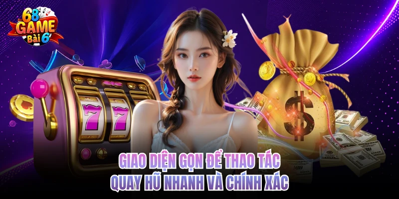 Nổ Hũ Club Với Nhịp Quay Cuốn Giữ Chân Người Chơi giao dien gon de thao tac quay hu nhanh va chinh