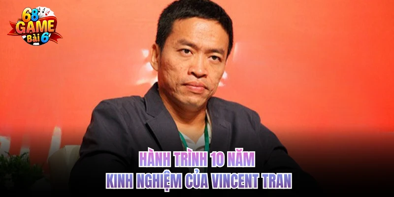 Vincent Tran - CEO Quản Lý Và Điều Hành Cổng 68gamebai hanh trinh 10 nam kinh nghiem cua vincent tran