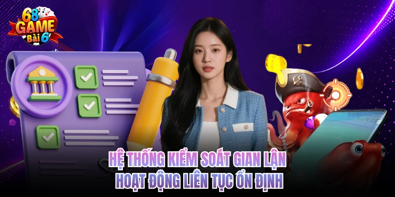 Điều Khoản Điều Kiện 68gamebai Cần Biết Trước Khi Tham Gia he thong kiem soat gian lan hoat dong lien tuc on dinh