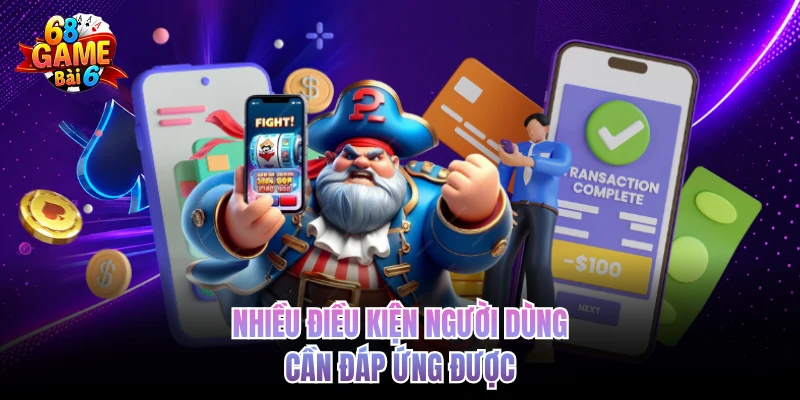 Khuyến Mãi Tặng Code - Nhận Ưu Đãi Hấp Dẫn 68gamebai Nhiều điều kiện người dùng cần đáp ứng được