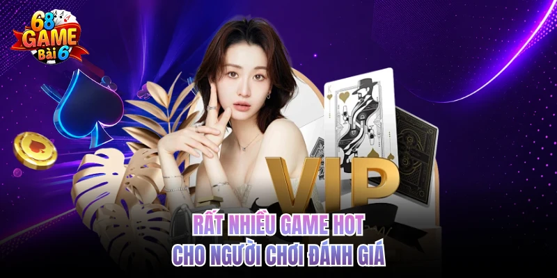 68gamebai Là Gì - Trải Nghiệm Cá Cược Giải Trí Trực Tuyến Rất nhiều game hot cho người chơi đánh giá