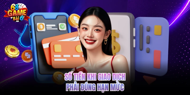 Rút Tiền 68gamebai - Quy Trình Nhanh, An Toàn, Dễ Hiểu Số tiền khi giao dịch phải đúng hạn mức