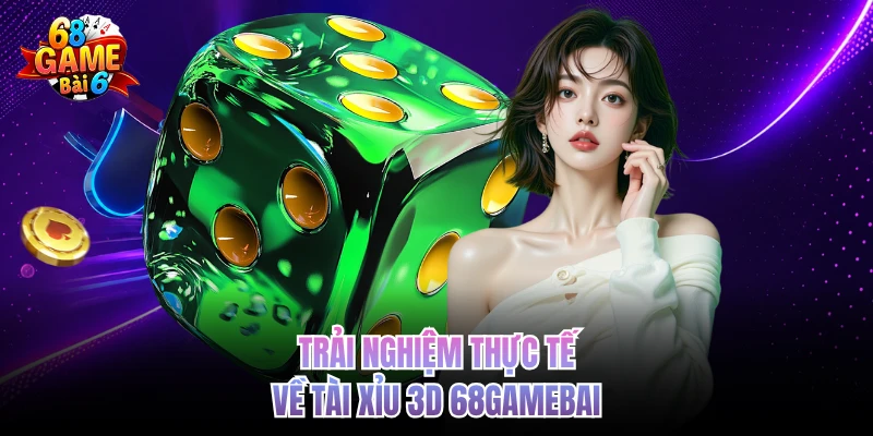 Tài Xỉu 3D 68gamebai | Sân Chơi Trực Tuyến Cực Hấp Dẫn trai nghiem thuc te ve tai xiu 3d 68gamebai