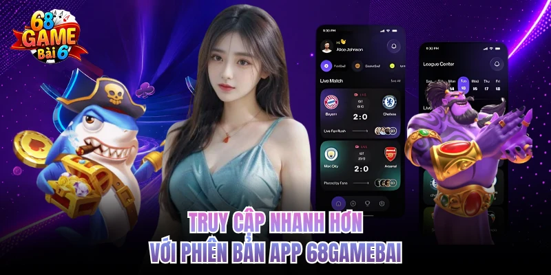 Tải App 68gamebai - Trải Nghiệm Đỉnh Với Thao Tác Nhanh Truy cập nhanh hơn với phiên bản app 68gamebai