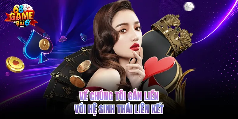 Về Chúng Tôi - Xây Dựng 68gamebai Vận Hành Minh Bạch Về chúng tôi gắn liền với hệ sinh thái liên kết