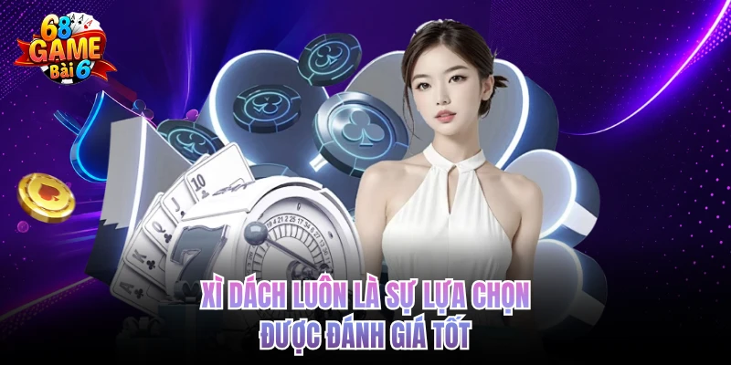 68gamebai Là Gì - Trải Nghiệm Cá Cược Giải Trí Trực Tuyến Xì dách luôn là sự lựa chọn được đánh giá tốt
