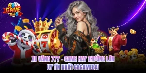 Xu Vàng 777 - Game Hay Thưởng Lớn, Uy Tín Nhất 68GAMEBAI